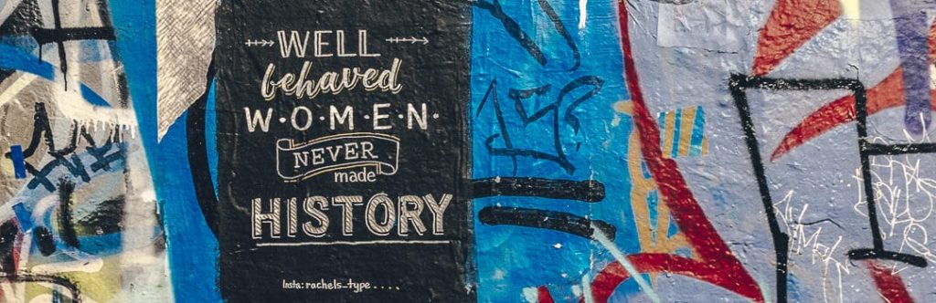 well behaved women never made history - Street art Melbourne