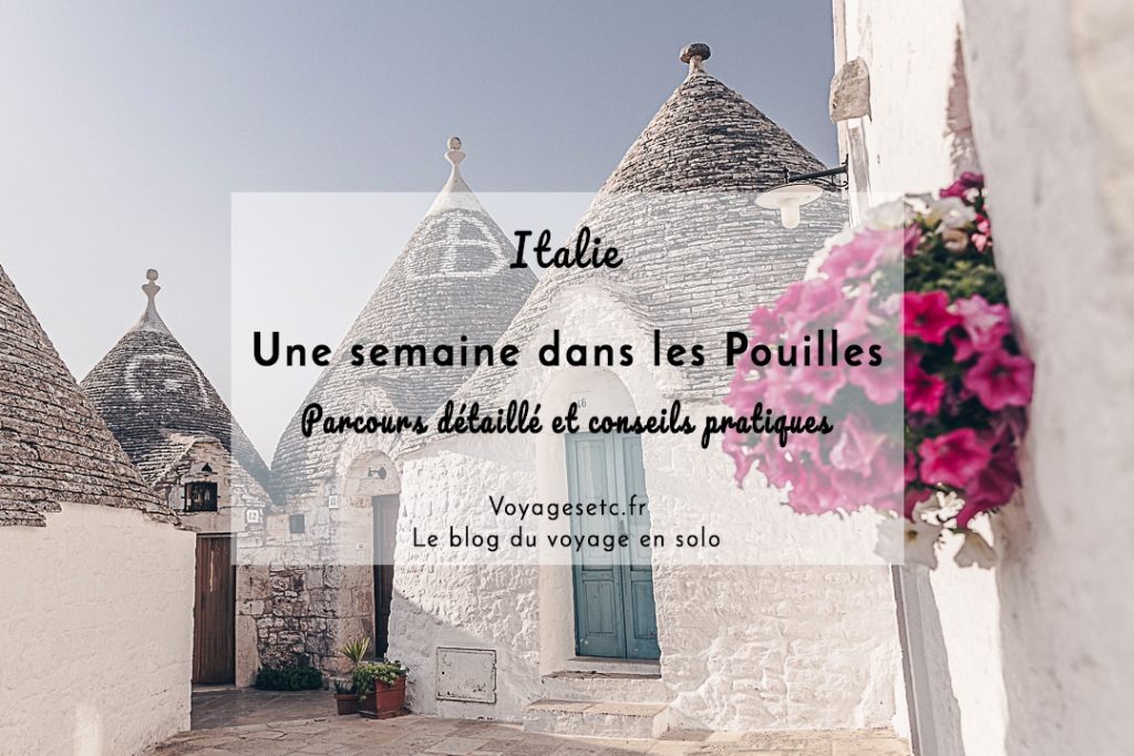Visiter les Pouilles en une semaine en mode road trip. Parcours détaillé et conseils pratiques