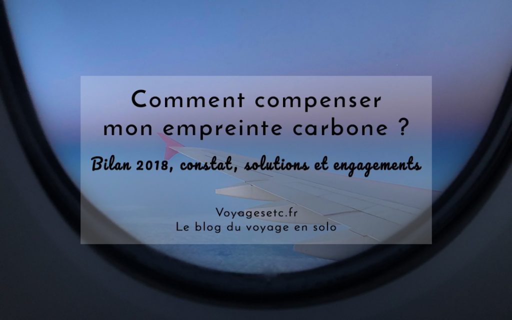 Comment compenser carbone ? Bilan, constat, solutions et engagements pour 2019 #voyage