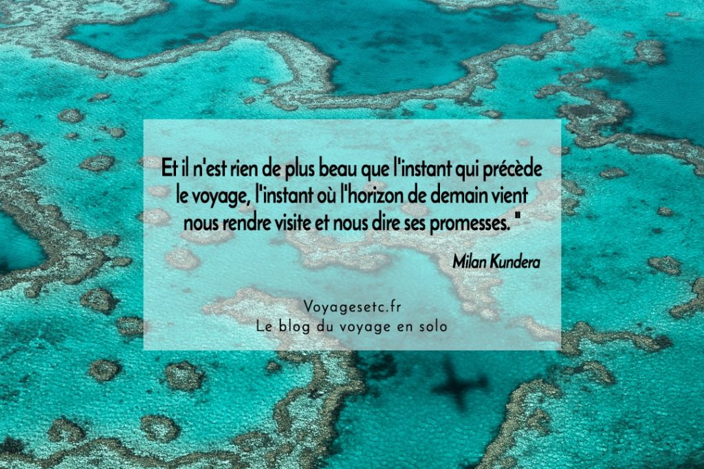 Citation voyage Milan Kundera - "Et il n'est rien de plus beau que l'instant qui précède le voyage, l'instant où l'horizon de demain vient nous rendre visite et nous dire ses promesses."