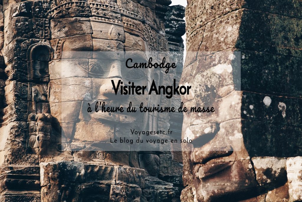 Visiter Angkor à l'heure du tourisme de masse