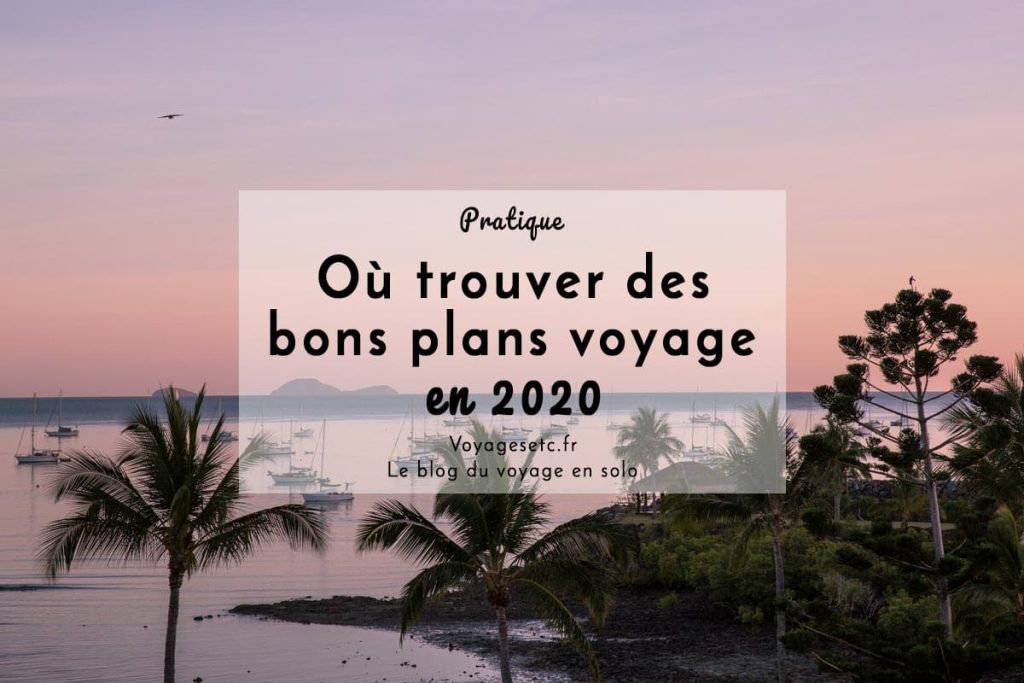 Trouver des bons plans voyage en 2020